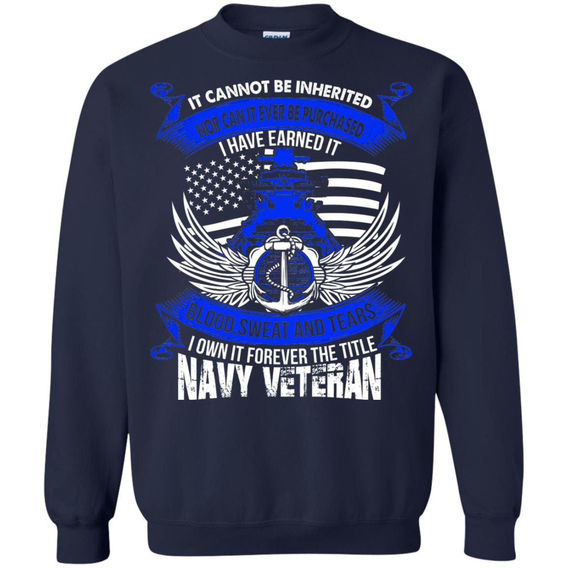 It Cannot Be Inherited Nor Can It Ever Be Purchased I Have Earned It Blood Sweat And Tears I Own It Forever The Title Navy Veteran Navy