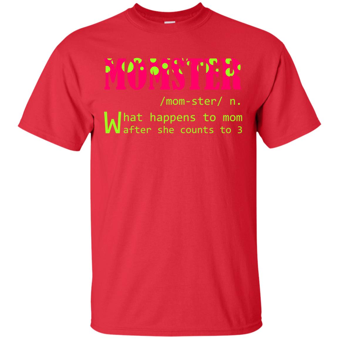 Momster What Happens To Mom After She Counts To 3 Shirt For Mom Red