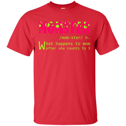 Momster What Happens To Mom After She Counts To 3 Shirt For Mom Red
