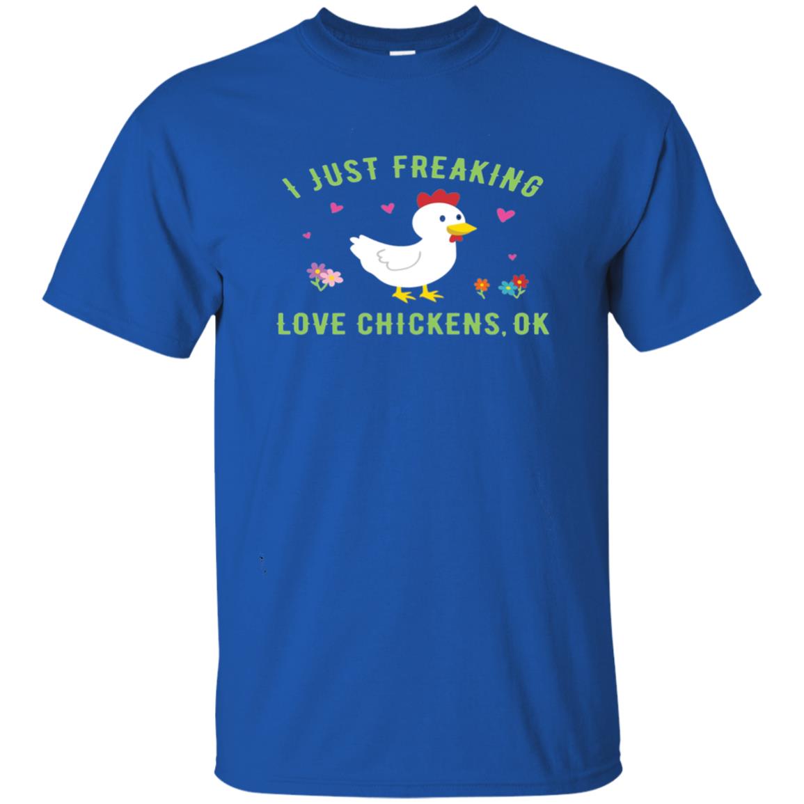 I Just Freaking Love Chickens Ok Chicken Shirt Royal
