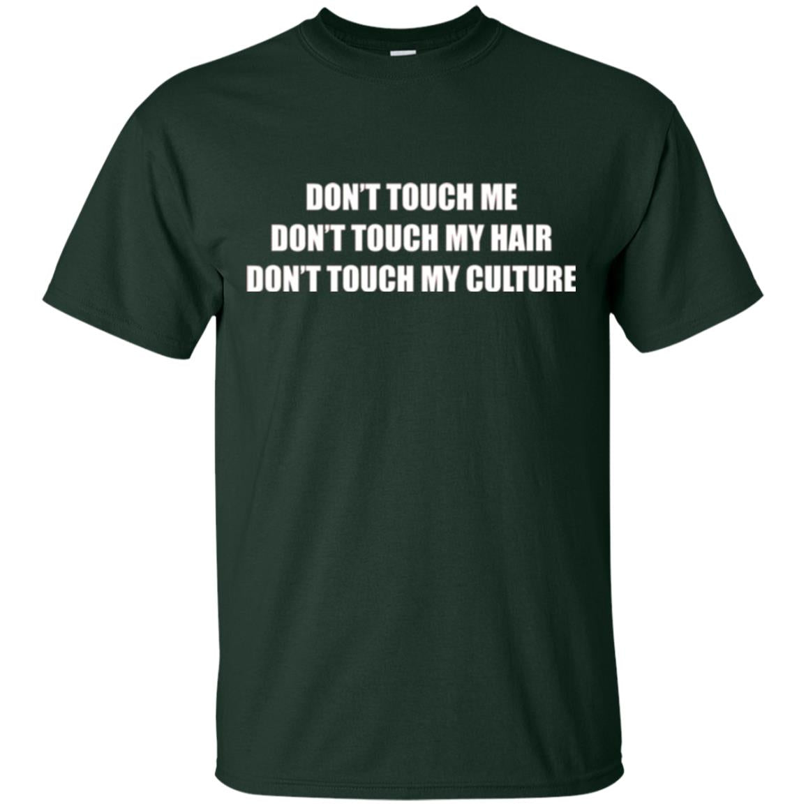 Don_t Touch Me Don_t Touch My Hair T-shirt Forest