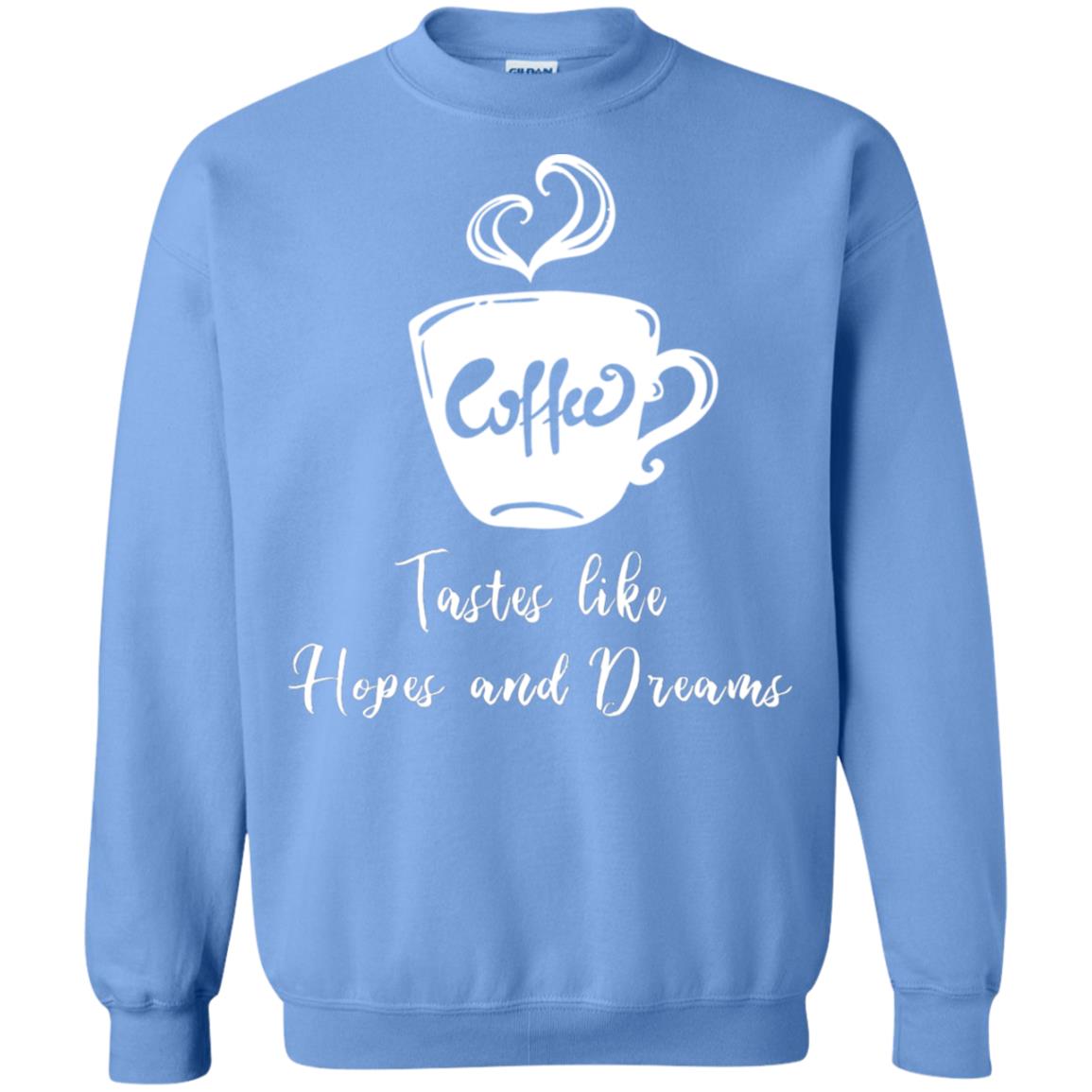 Coffee Tastes Like Hopes And Dreams Shirt Carolina Blue