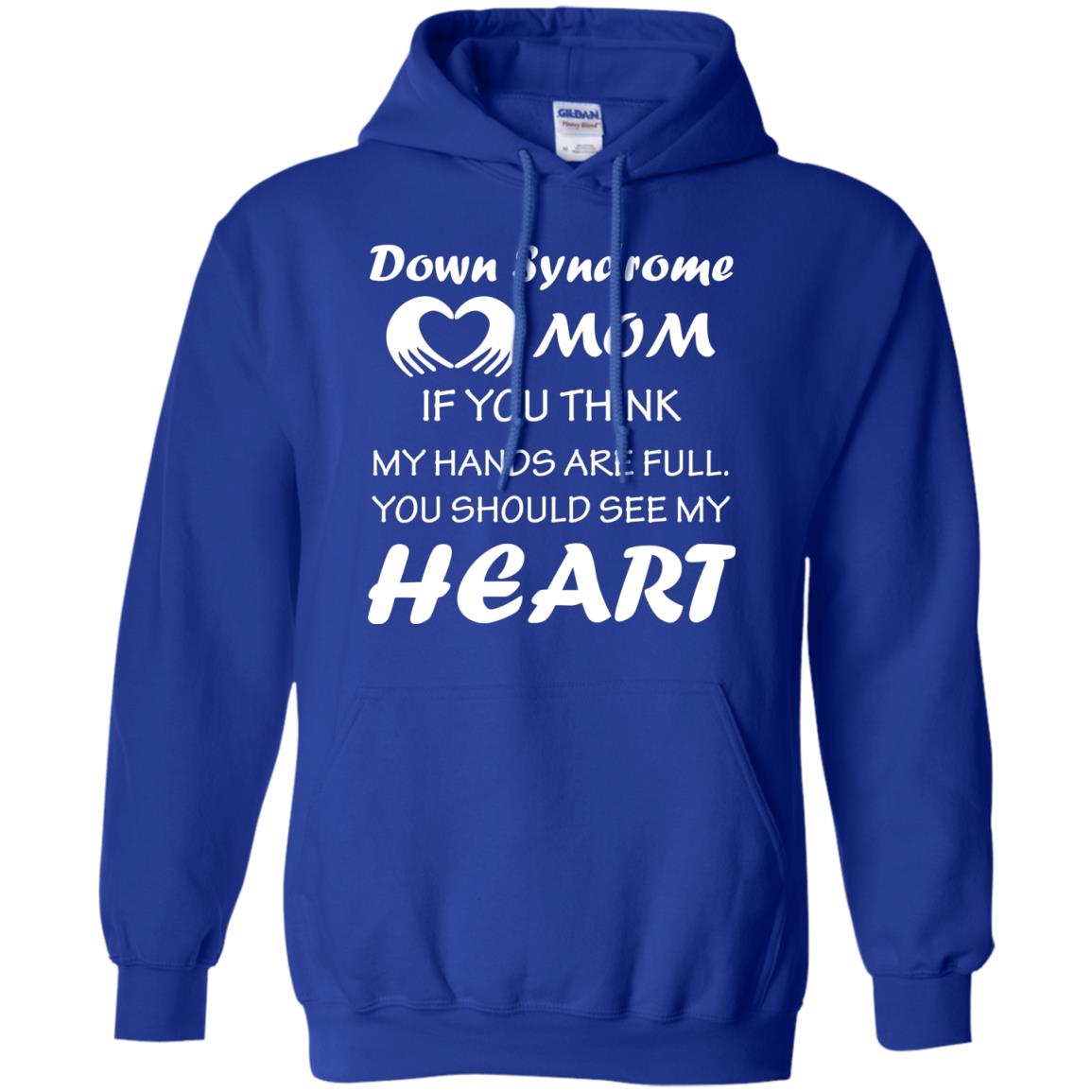 Down Syndrome Mom If You Think My Hands Are Full Down Syndrome Gift Shirt For Mom Royal