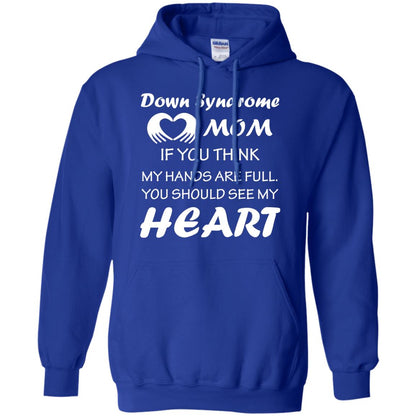 Down Syndrome Mom If You Think My Hands Are Full Down Syndrome Gift Shirt For Mom Royal