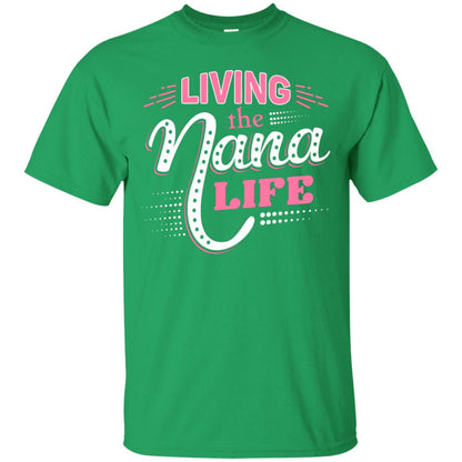 Living The Nana Life Nana T-shirt Irish Green