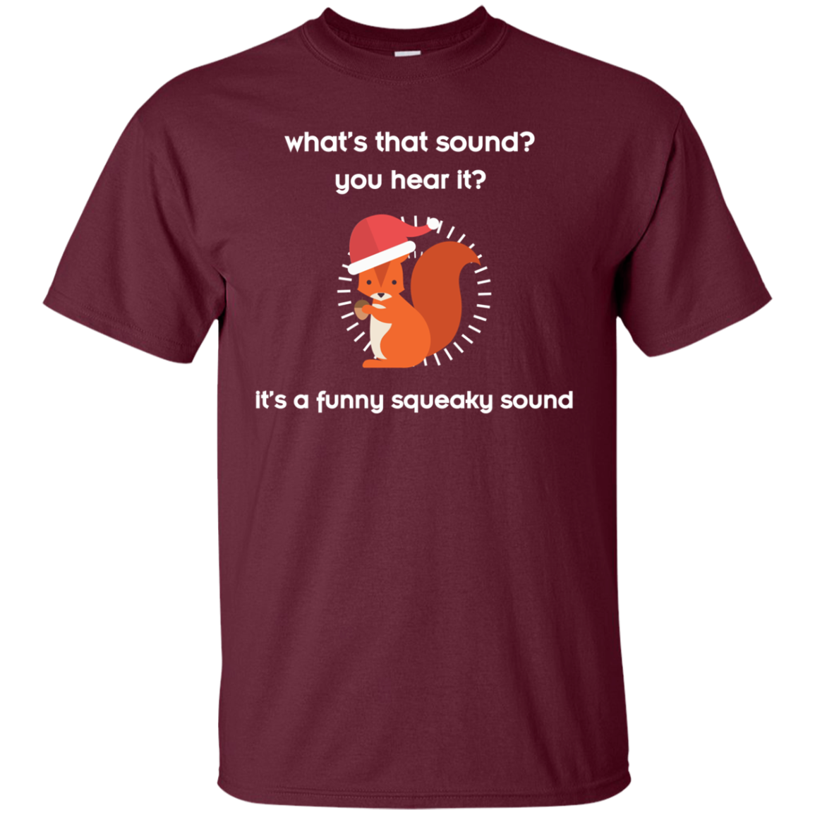 Squirrel T-shirt What's That Sound You Hear It Maroon