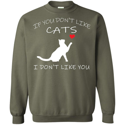 If You Don't Like Cats I Don't Like You Shirt Military Green