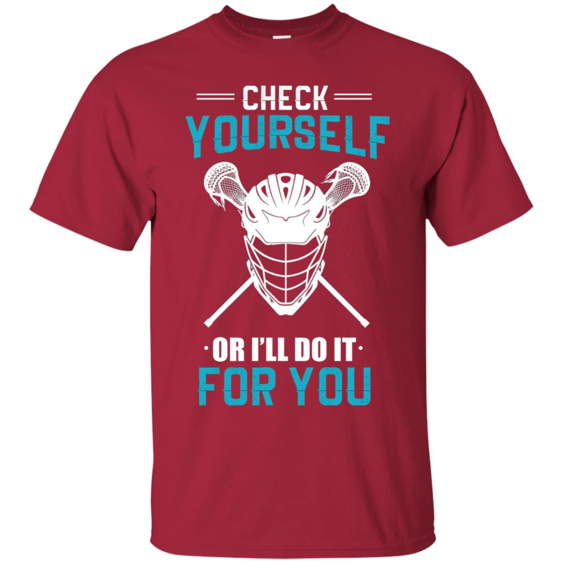 Check Yourself Or I_ll Do It For You Lacrosse Lover T-shirt Cardinal