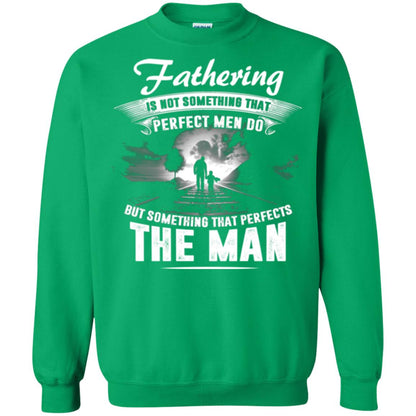 Fathering Is Not Something That Perfect Men Daddy T-shirt Irish Green
