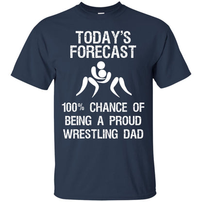 Wrestling Dad Shirt Today Forecast Chance Of Being A Proud Wrestling Dad Navy