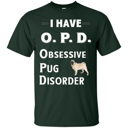 Dog Lovers T-shirt I Have Opd Obsessive Pug Disorder Forest Green