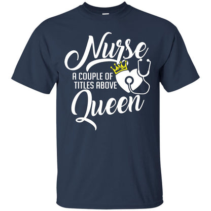 Nurse A Couple Of Titles Above Queen Nursing Shirt Navy
