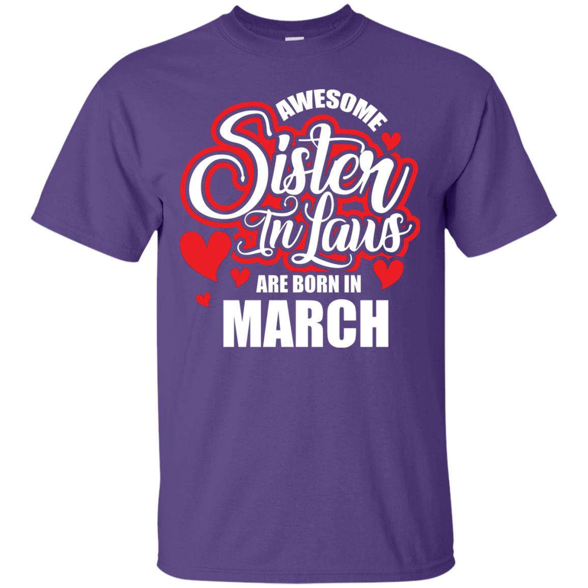 March T-shirt Awesome Sister In Laws Are Born In March Purple