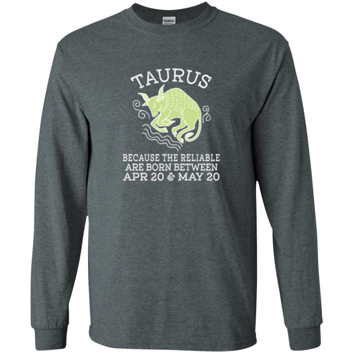 Taurus Because Reliable Are Born Between Apr 20 And May 20 Birthday T-shirt Dark Heather