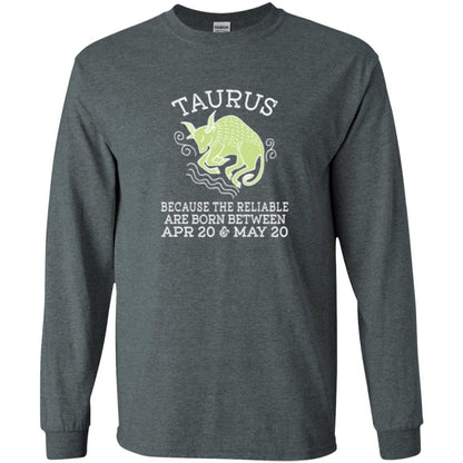 Taurus Because Reliable Are Born Between Apr 20 And May 20 Birthday T-shirt Dark Heather
