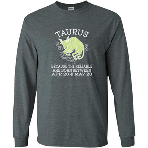 Taurus Because Reliable Are Born Between Apr 20 And May 20 Birthday T-shirt
