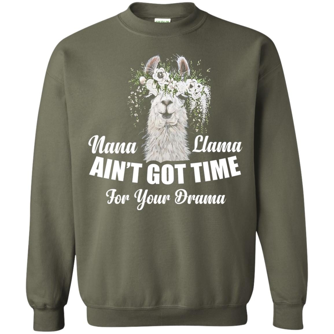 Nana Llama Ain_t Got Time For Your Drama Llama Lover T-shirt Military Green