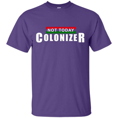 Not Today Colonizer Funny Novelty Political T-shirt Purple