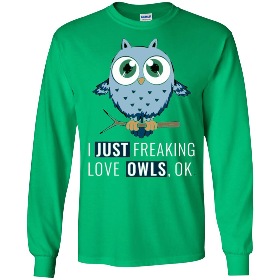 Owl Lovers T-shirt I Just Freaking Love Owls Ok Irish Green