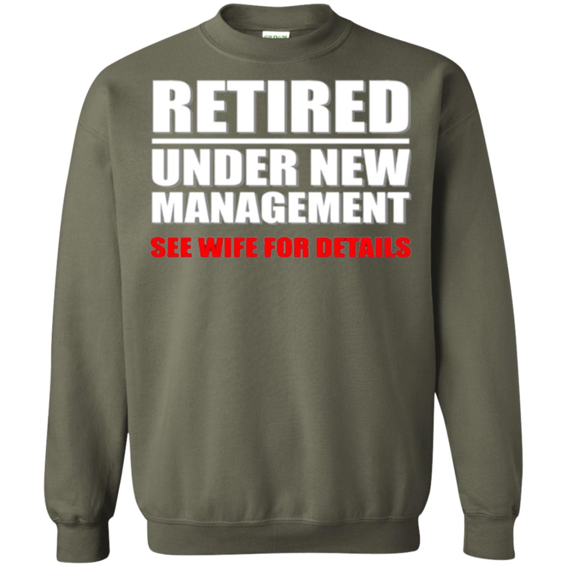 Funny Retirement T-shirt Retired Under New Management Military Green