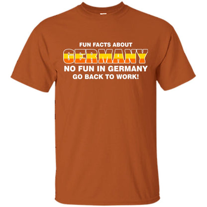 Fun Facts About Germany No Fun In Germany Go Back To Work Shirt Texas Orange