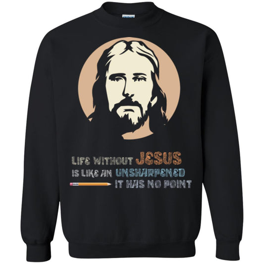 Christian T-shirt Life Without Jesus Is Like An Unsharpened Black