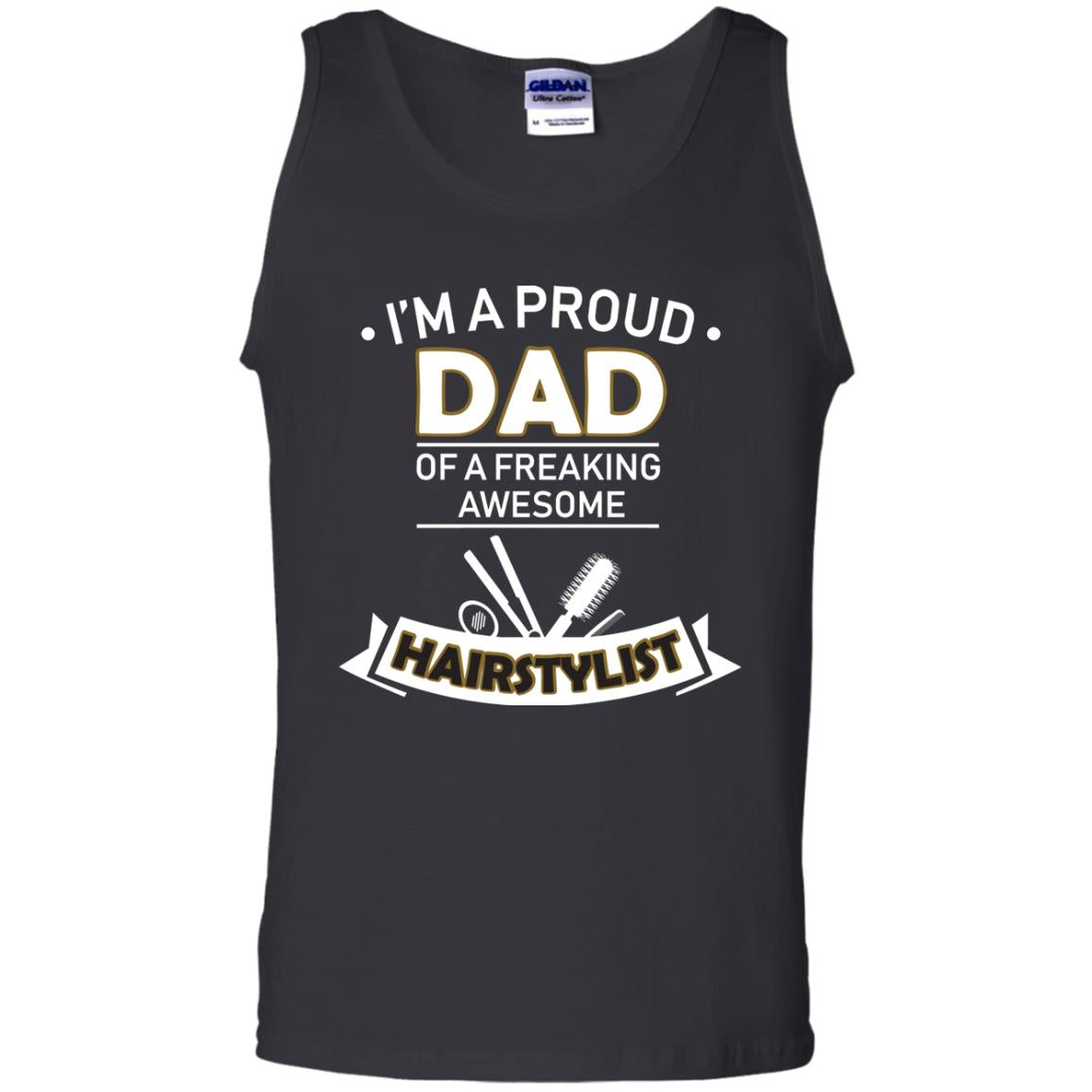 I_m A Proud Dad Of Freaking Awesome Hairstylist Daddy ShirtG220 Gildan 100% Cotton Tank Top