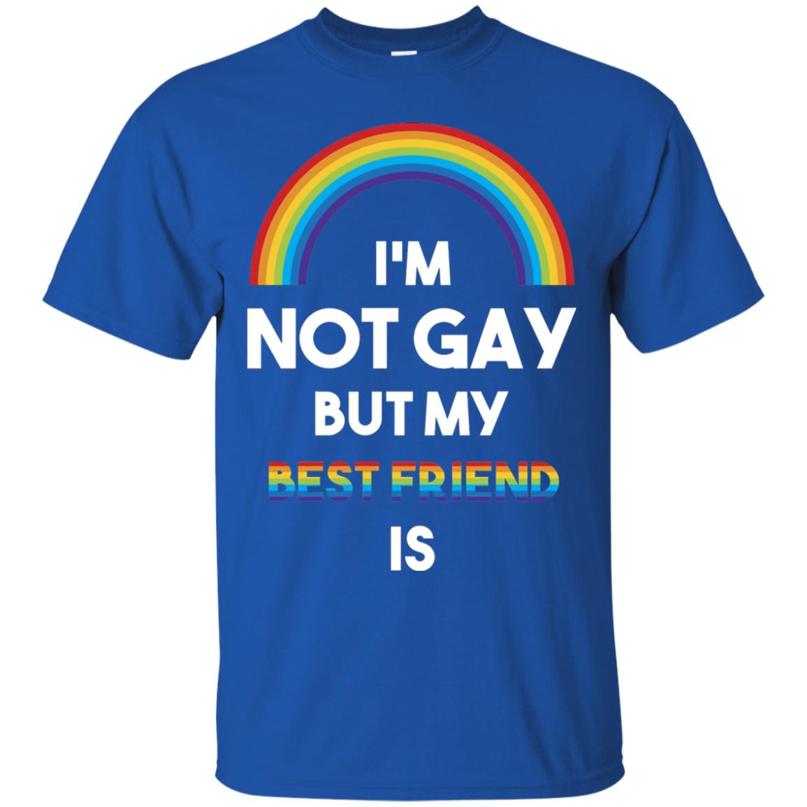 Im Not Gay But My Best Friend Is Lgbt T-shirt Royal