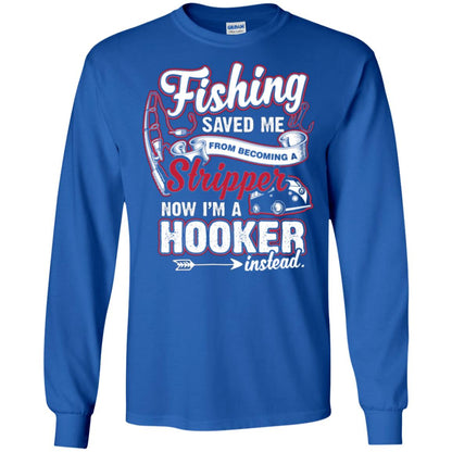 Fishing Saved Me From Becoming A Stripper Fisherman T-shirt Royal