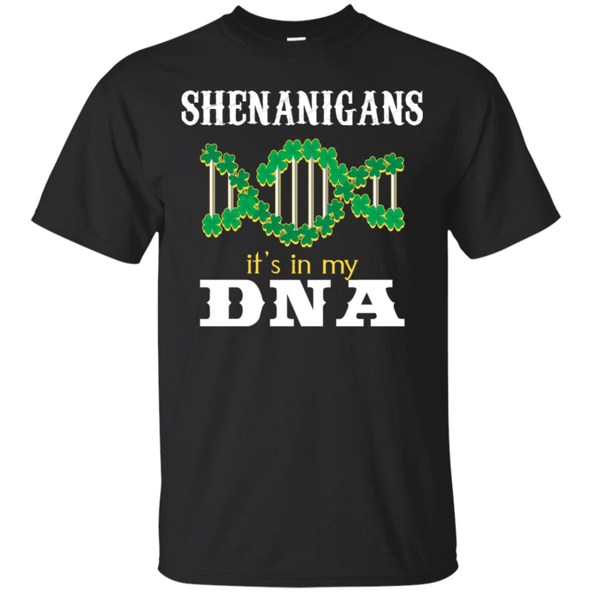Shenanigans Its In My Dna Irish Irelands Irishman Shirt Black