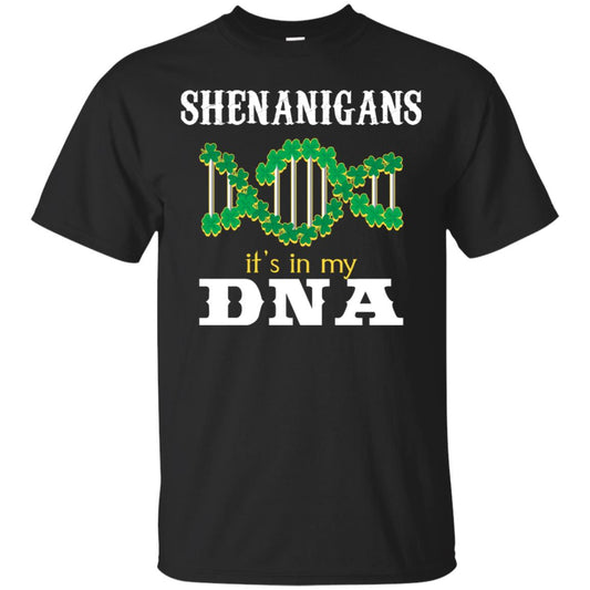 Shenanigans Its In My Dna Irish Irelands Irishman Shirt Black