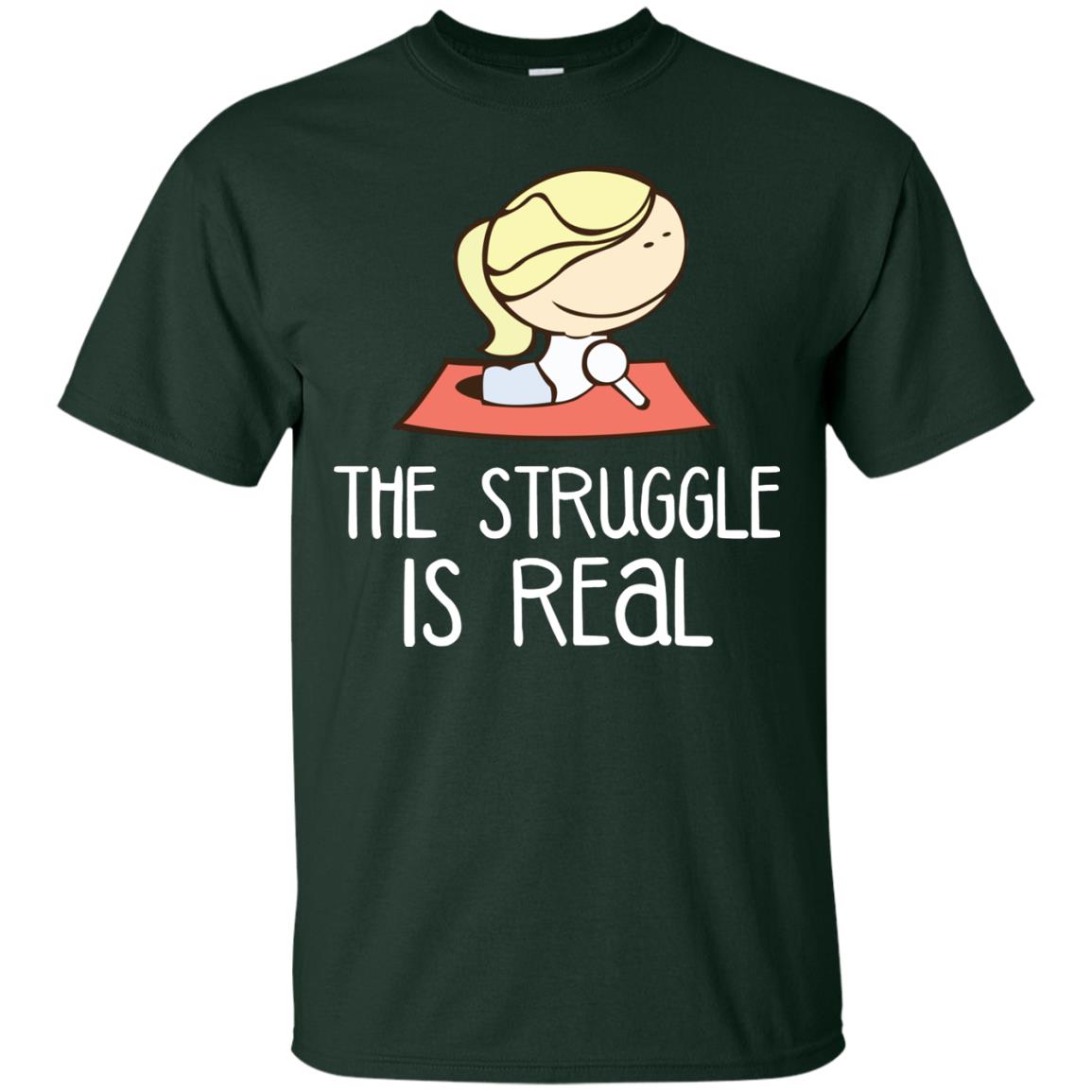 The Struggle Is Real Yoga Passion Shirt For Womens Forest