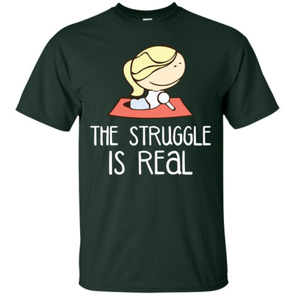 The Struggle Is Real Yoga Passion Shirt For Womens Forest