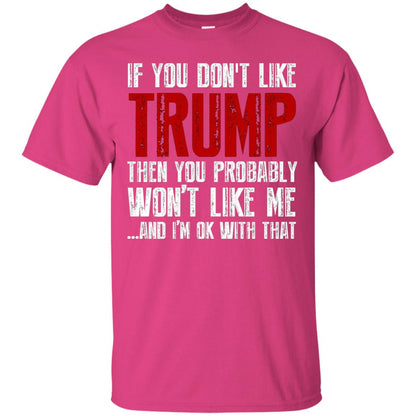 If You Don_t Like Trump Anti Trump T-shirt Heliconia