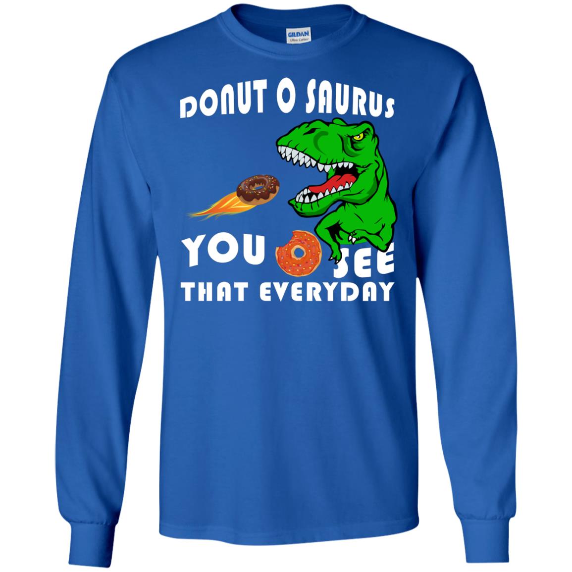 Donut O Saurus You O See That Everyday Donut Saurus Shirt Royal