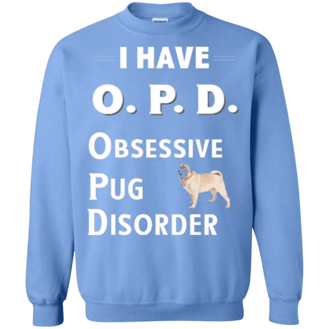 Dog Lovers T-shirt I Have Opd Obsessive Pug Disorder Carolina Blue