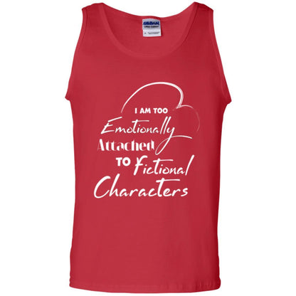 I Am Too Emotionally Attached To Fictional Characters T-shirt Red
