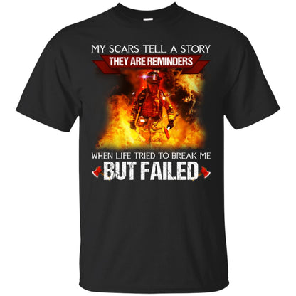 My Scars Tell A Story They Are Reminders When Life Tried To Break Me But Failed Shirt Black