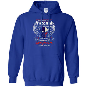 What Doesnt Kill A Texan Better Start Running Because He Is Coming After You And Hell Is Coming With HimG185 Gildan Pullover Hoodie 8 oz.