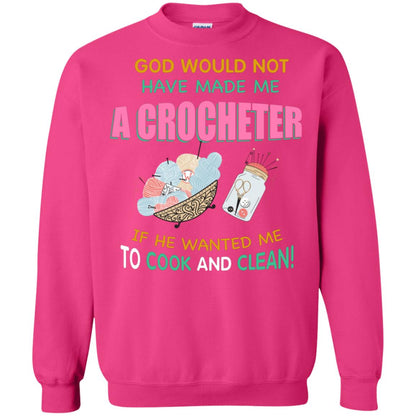 God Would Not Have Made Me A Crocheter If He Wanted Me To Cook And Clean Shirt Heliconia