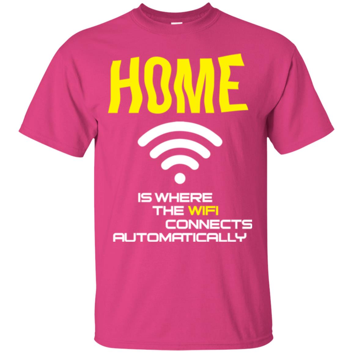 Home Is Where The Wifi Connects Automatically T-shirt Heliconia