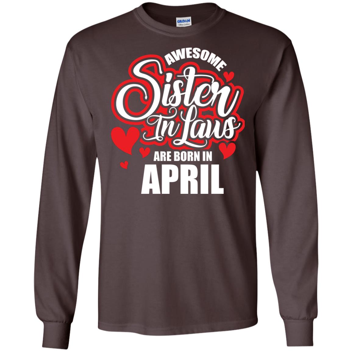 April T-shirt Awesome Sister In Laws Are Born In April Dark Chocolate