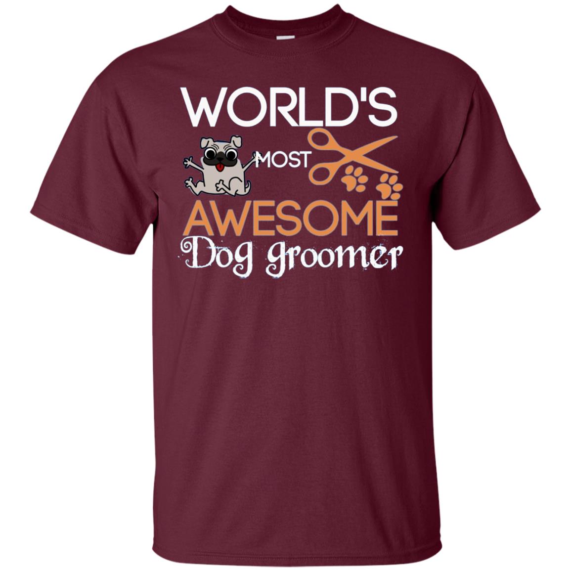 Dogs Lover Shirt World's Most Awesome Dog Groomer Maroon