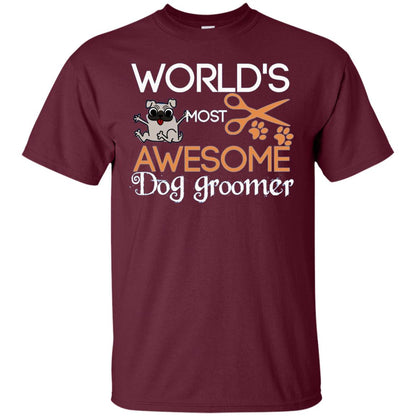 Dogs Lover Shirt World's Most Awesome Dog Groomer Maroon