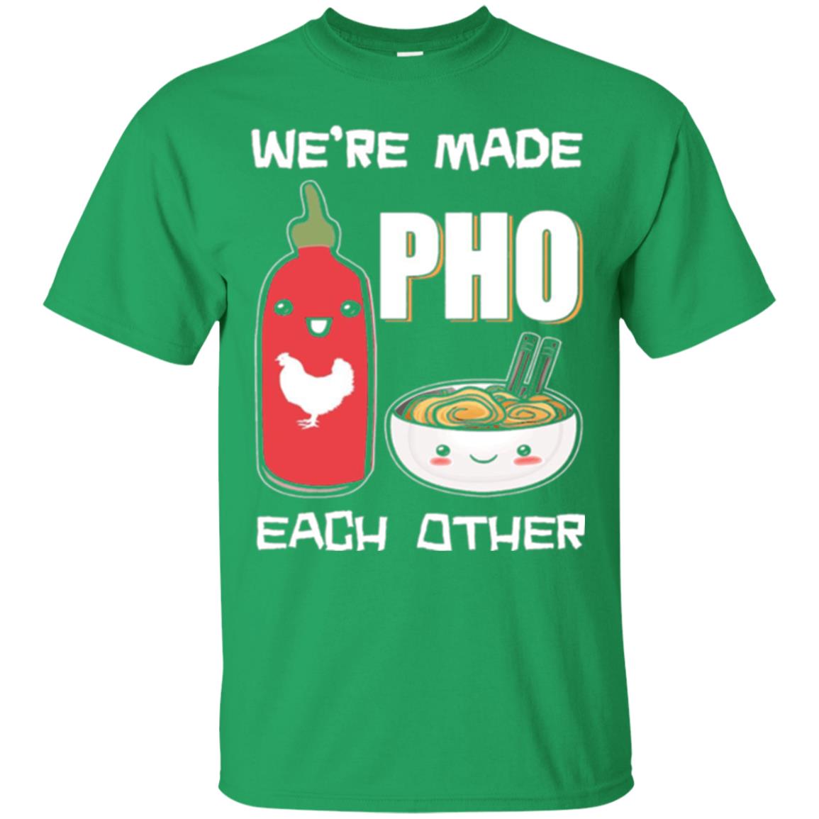 We_re Made Pho Each Other Funny Vietnamese Pho Soup T-shirt Irish Green