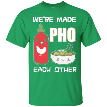 We_re Made Pho Each Other Funny Vietnamese Pho Soup T-shirt Irish Green