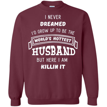 I Would Grow Up To Be The Worlds Hottest Husband Maroon