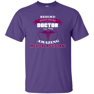 Behind Every Great Doctor Is Amazing Medical Assistant ShirtG200 Gildan Ultra Cotton T-Shirt