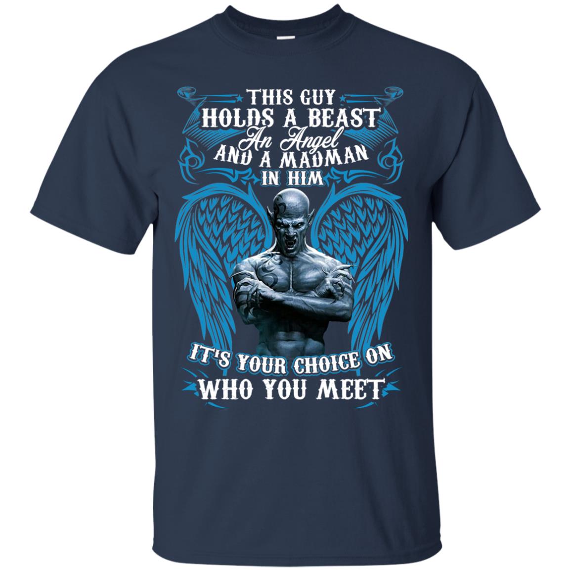 This Guy Holds A Beast An Angel And A Madman In Him Shirt Navy