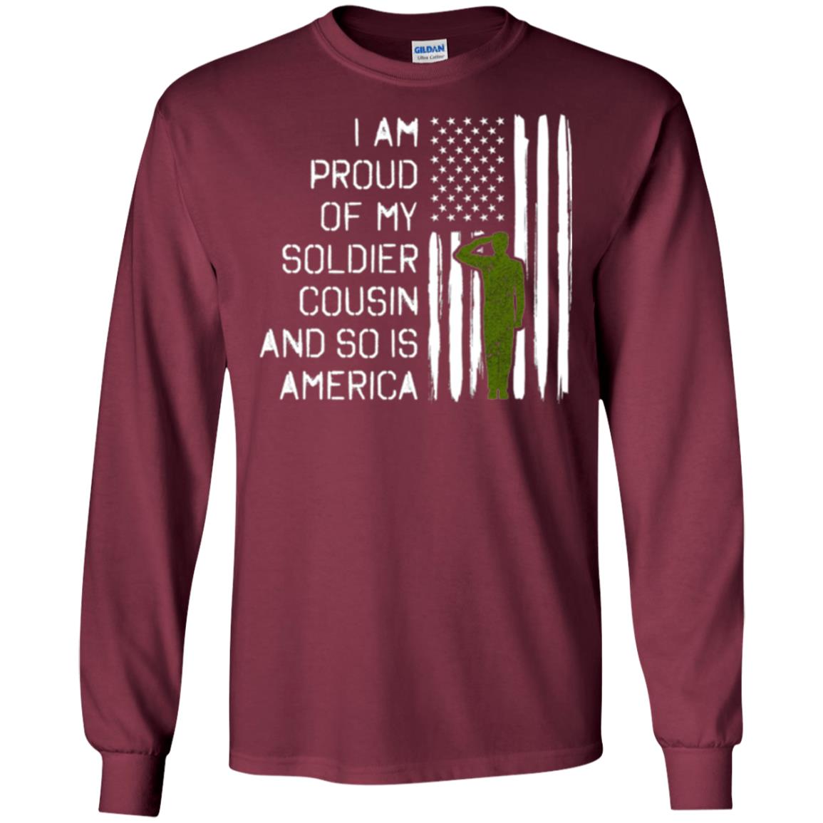 Military T-shirt I A Am Proud Of My Soldier Cousinn And So Is America Maroon